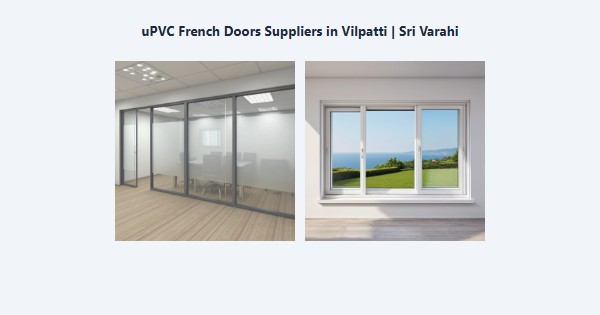 uPVC French Doors Suppliers in Vilpatti, Kodaikanal | Sri Varahi