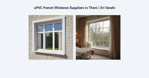 uPVC French Windows Suppliers in Theni | Sri Varahi