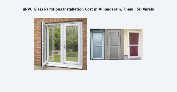 uPVC Glass Partitions Installation Cost in Allinagaram, Theni | Sri Varahi