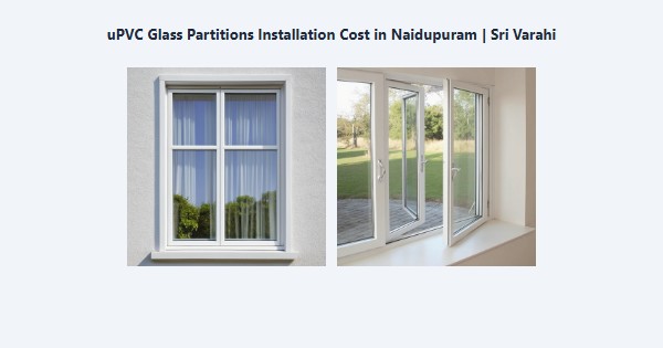 uPVC Glass Partitions Installation Cost in Naidupuram, Kodaikanal | Sri Varahi