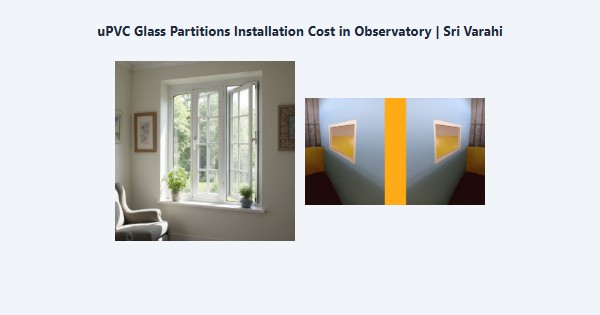 uPVC Glass Partitions Installation Cost in Observatory, Kodaikanal | Sri Varahi