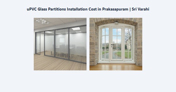 uPVC Glass Partitions Installation Cost in Prakasapuram, Kodaikanal | Sri Varahi