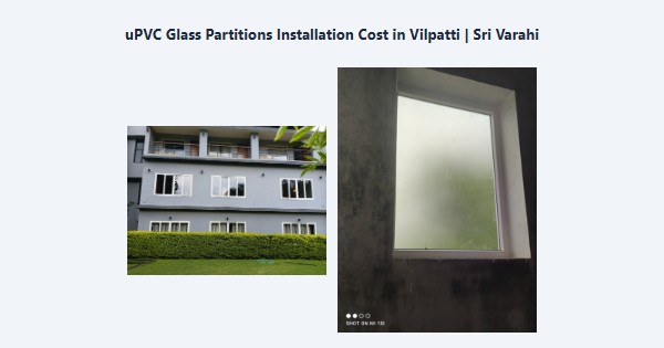 uPVC Glass Partitions Installation Cost in Vilpatti, Kodaikanal | Sri Varahi