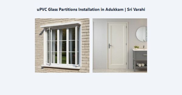 uPVC Glass Partitions Installation in Adukkam, Kodaikanal | Sri Varahi