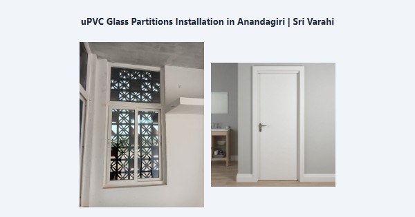 uPVC Glass Partitions Installation in Anandagiri, Kodaikanal | Sri Varahi
