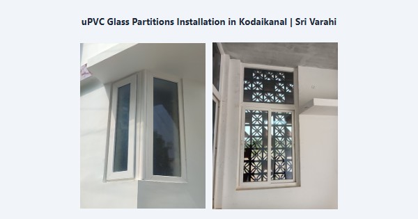 uPVC Glass Partitions Installation in Kodaikanal | Sri Varahi