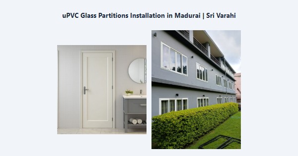 uPVC Glass Partitions Installation in Madurai | Sri Varahi