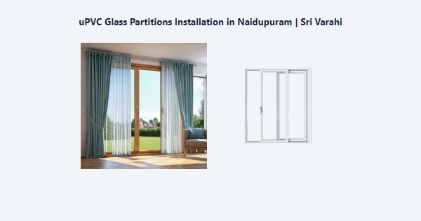 uPVC Glass Partitions Installation in Naidupuram, Kodaikanal | Sri Varahi