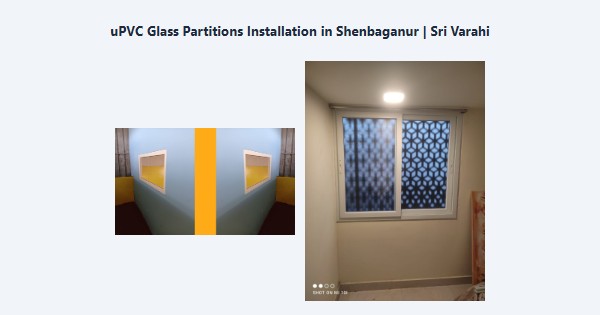uPVC Glass Partitions Installation in Shenbaganur, Kodaikanal | Sri Varahi