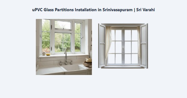 uPVC Glass Partitions Installation in Srinivasapuram, Kodaikanal | Sri Varahi