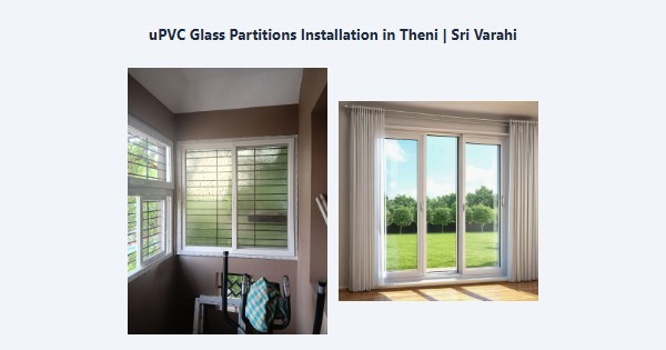 uPVC Glass Partitions Installation in Theni | Sri Varahi