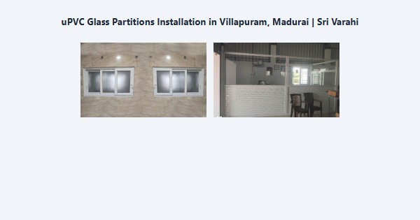 uPVC Glass Partitions Installation in Villapuram, Madurai | Sri Varahi