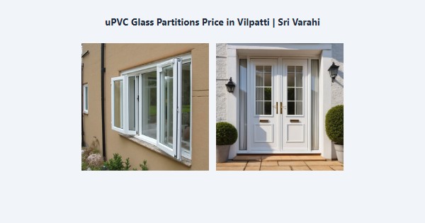 uPVC Glass Partitions Price in Vilpatti, Kodaikanal | Sri Varahi
