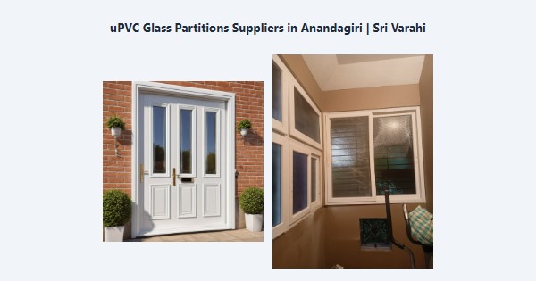 uPVC Glass Partitions Suppliers in Anandagiri, Kodaikanal | Sri Varahi
