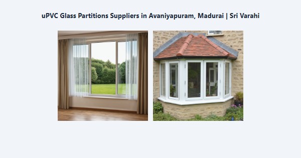 uPVC Glass Partitions Suppliers in Avaniyapuram, Madurai | Sri Varahi