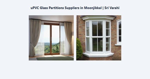uPVC Glass Partitions Suppliers in Moonjikkal, Kodaikanal | Sri Varahi
