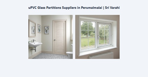uPVC Glass Partitions Suppliers in Perumalmalai, Kodaikanal | Sri Varahi