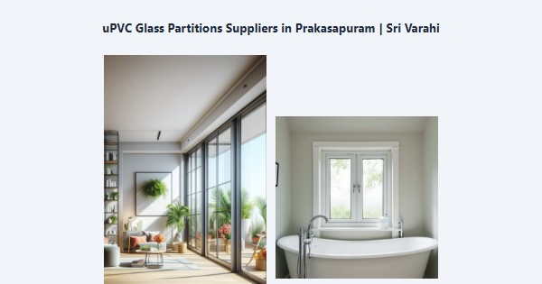 uPVC Glass Partitions Suppliers in Prakasapuram, Kodaikanal | Sri Varahi