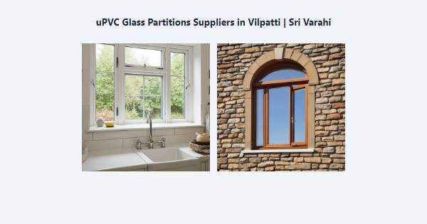 uPVC Glass Partitions Suppliers in Vilpatti, Kodaikanal | Sri Varahi