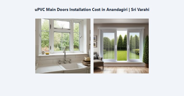 uPVC Main Doors Installation Cost in Anandagiri, Kodaikanal | Sri Varahi