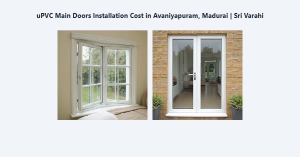 uPVC Main Doors Installation Cost in Avaniyapuram, Madurai | Sri Varahi