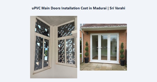 uPVC Main Doors Installation Cost in Madurai | Sri Varahi
