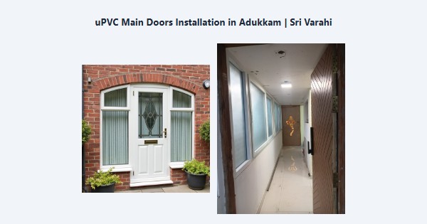 uPVC Main Doors Installation in Adukkam, Kodaikanal | Sri Varahi