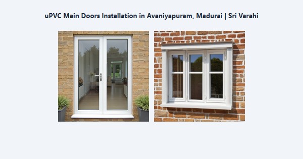 uPVC Main Doors Installation in Avaniyapuram, Madurai | Sri Varahi