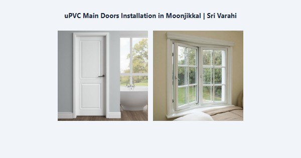uPVC Main Doors Installation in Moonjikkal, Kodaikanal | Sri Varahi