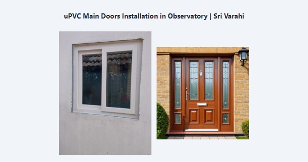 uPVC Main Doors Installation in Observatory, Kodaikanal | Sri Varahi