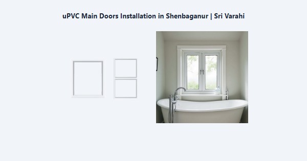 uPVC Main Doors Installation in Shenbaganur, Kodaikanal | Sri Varahi
