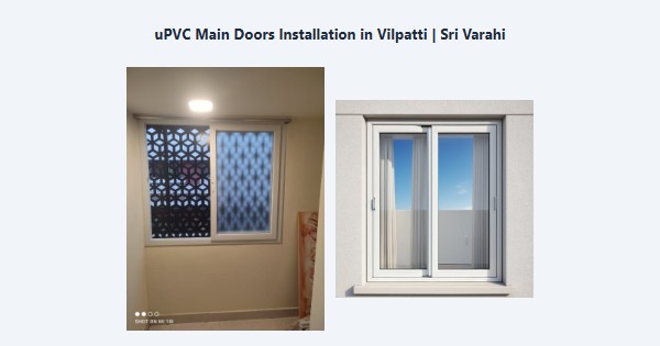 uPVC Main Doors Installation in Vilpatti, Kodaikanal | Sri Varahi