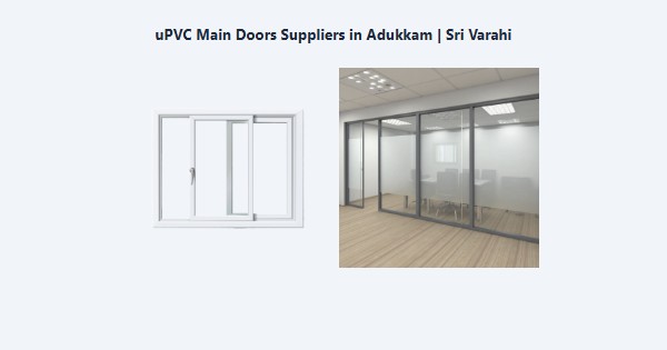 uPVC Main Doors Suppliers in Adukkam, Kodaikanal | Sri Varahi