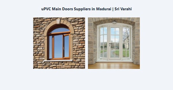 uPVC Main Doors Suppliers in Madurai | Sri Varahi