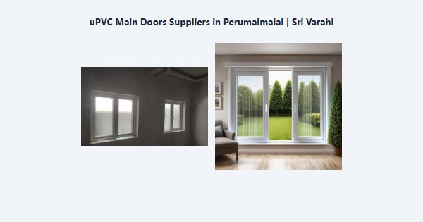 uPVC Main Doors Suppliers in Perumalmalai, Kodaikanal | Sri Varahi