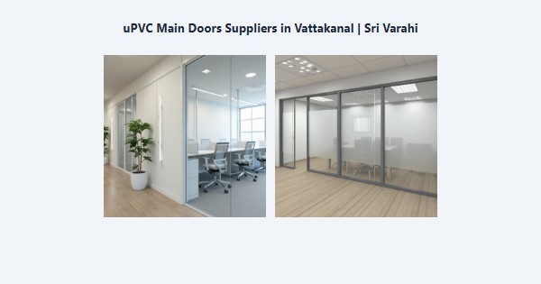 uPVC Main Doors Suppliers in Vattakanal, Kodaikanal | Sri Varahi