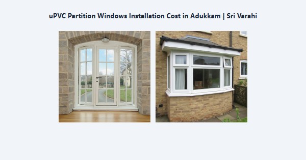uPVC Partition Windows Installation Cost in Adukkam, Kodaikanal | Sri Varahi
