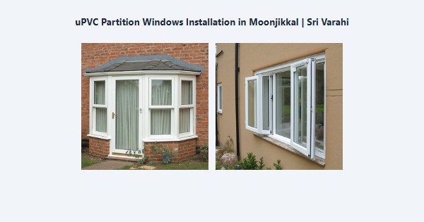 uPVC Partition Windows Installation in Moonjikkal, Kodaikanal | Sri Varahi