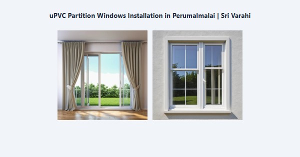 uPVC Partition Windows Installation in Perumalmalai, Kodaikanal | Sri Varahi