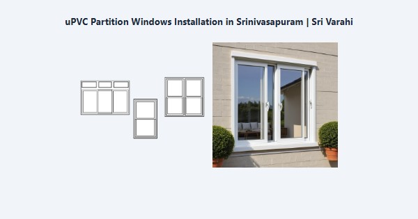 uPVC Partition Windows Installation in Srinivasapuram, Kodaikanal | Sri Varahi