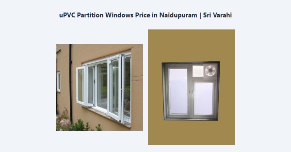 uPVC Partition Windows Price in Naidupuram, Kodaikanal | Sri Varahi