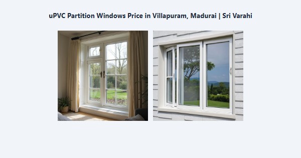 uPVC Partition Windows Price in Villapuram, Madurai | Sri Varahi