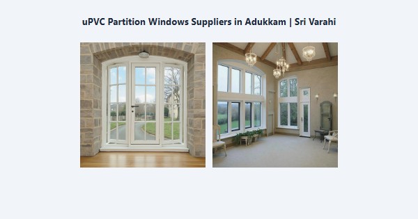 uPVC Partition Windows Suppliers in Adukkam, Kodaikanal | Sri Varahi
