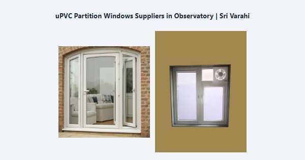 uPVC Partition Windows Suppliers in Observatory, Kodaikanal | Sri Varahi