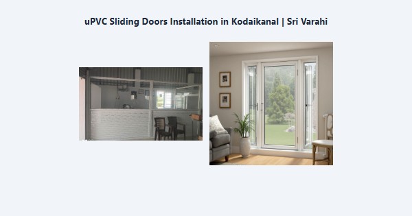 uPVC Sliding Doors Installation in Kodaikanal | Sri Varahi