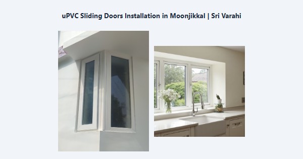 uPVC Sliding Doors Installation in Moonjikkal, Kodaikanal | Sri Varahi