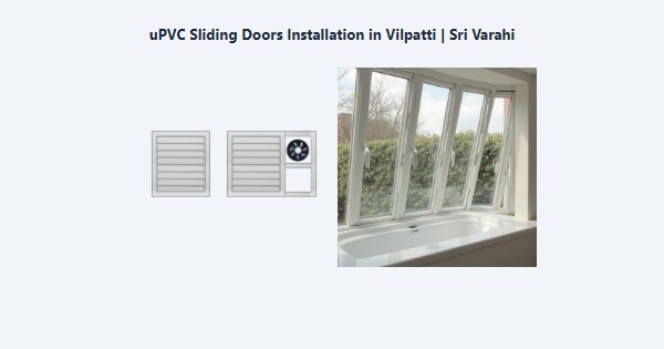 uPVC Sliding Doors Installation in Vilpatti, Kodaikanal | Sri Varahi