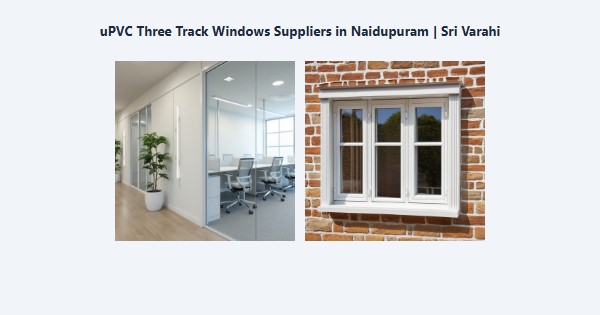uPVC Three Track Windows Suppliers in Naidupuram, Kodaikanal | Sri Varahi