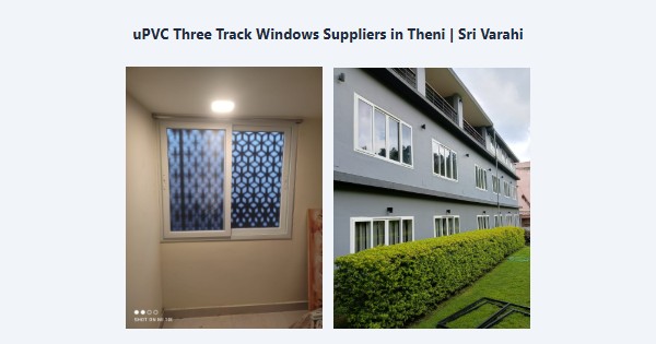 uPVC Three Track Windows Suppliers in Theni | Sri Varahi