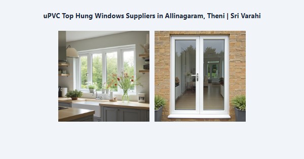 uPVC Top Hung Windows Suppliers in Allinagaram, Theni | Sri Varahi